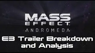 Mass Effect: Andromeda - Full E3 Trailer Breakdown and Analysis