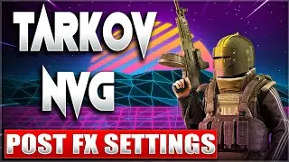 Best Postfx Settings for Escape From Tarkov Night Raids