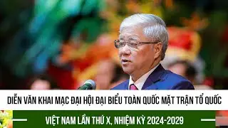 Diễn văn khai mạc Đại hội đại biểu toàn quốc Mặt trận Tổ quốc Việt Nam lần thứ X, nhiệm kỳ 2024-2029