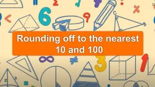 Rounding off to the nearest 10 and 100 | Educational video for kids