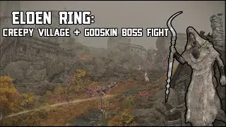 ELDEN RING: Creepy dancing women village + Godskin Apostle