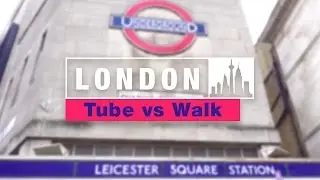 London Underground vs Walking - Leicester Square to Covent Garden