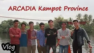 Video Vlog Tour | ARCADIA in Kampot Province | 04/11/2017