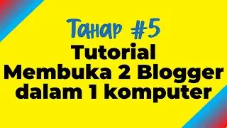 #5 Tips membuka 2 akun blogger dalam 1 komputer #Tutorial
