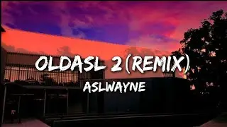 ASLWAYNE - OLDASL 2 (REMIX, KARAOKE, LYRICS)
