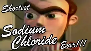 Shortest Sodium Chloride Ever!!!
