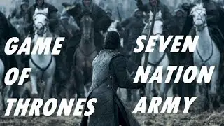 Game Of Thrones // Seven Nation Army