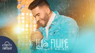 Luis Filipe | Filho do Rei [Clipe Oficial]