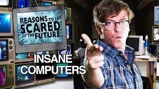 Insane Computers: RHYS DARBY's Reasons to Be Scared of the Future