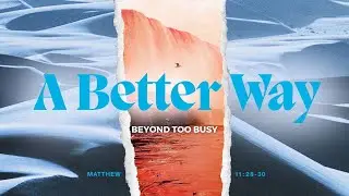 September 19, 2021 - Beyond Too Busy (pt. 2)