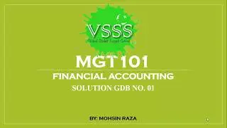 SOLUTION GDB No. 1 (MGT101 – Financial Accounting) Fall 2018