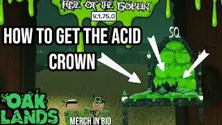 HOW TO GET THE ACID CROWN (RISE OF THE GOBLIN UPDATE V.1.75.0)(OAKLANDS)