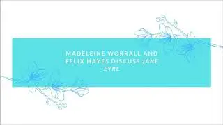 Madeleine Worrall and Felix Hayes Discuss Jane Eyre — National Theatre at Home