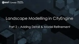 Landscape Modelling in ArcGIS CityEngine - Part 2: Adding Detail & Model Refinement