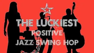 The Luckiest Positive Jazz Swing Hop Music by Oleg Kashchenko