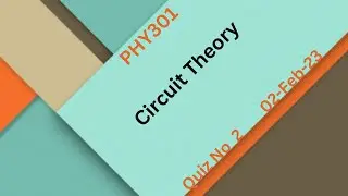 PHY301 Circuit Theory Quiz No 2 Solution
