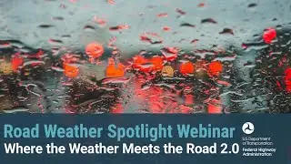 Road Weather Spotlight: Where the Weather Meets the Road 2.0