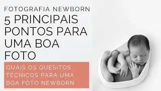 5 PRINCIPAIS pontos para uma boa FOTOGRAFIA NEWBORN