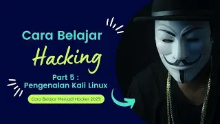 Cara Belajar Untuk Menjadi Hacker 2024 | 5. Pengenalan Kali Linux