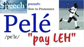 How to Pronounce Pelé (Correctly)