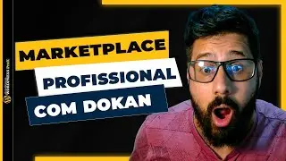 Como Criar Um Site de MARKETPLACE Profissional com o Plugin Dokan do Zero