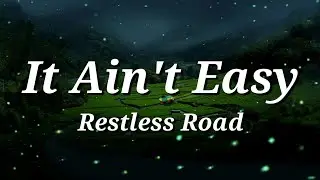 Restless Road - It Ain't Easy (Lyrics)