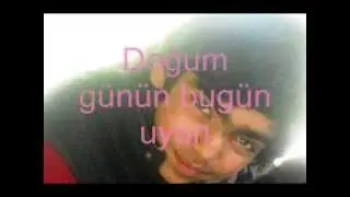 doğum günün bu gün... uyan beRKİN
