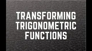 Transforming Trig functions the easy way