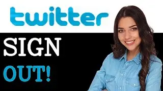 How To Logout Of Twitter On All Devices (2025)