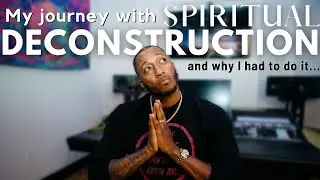 I had to DECONSTRUCT my Christian faith and here's WHY...