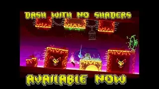 Dash with no shaders ¡¡¡AVILABLE NOW!!! (¡¡¡DISPONIBLE AHORA!!!)