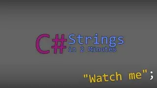 C# Strings in 2 Minutes or Less