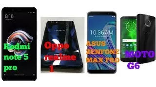 Redmi note 5 pro VS oppo realme 1 VS asus Zenfone Max pro VS Moto G6
