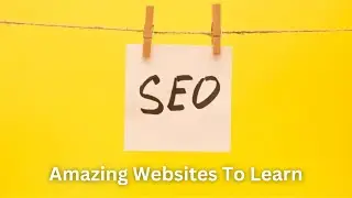 Amazing Websites To Learn SEO