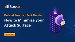 Defend Smarter, Not Harder: : How to Minimize your Attack Surface