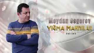 Meydan Esgerov - En Son Yigma Mahnilar 2023