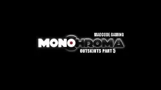 MONOCHROMA - Outskirts Part 5 Walkthrough