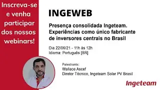 Presença consolidada Ingeteam . Experiências como único fabricante de Inversores Centrais no Brasil