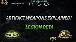 Artifact Weapon Explained - Artifact Power, Relics, Upgrading and More!