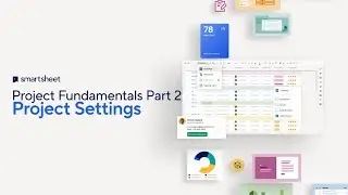 Project Fundamentals Part 2  - Project Settings