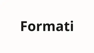 How to pronounce Formati