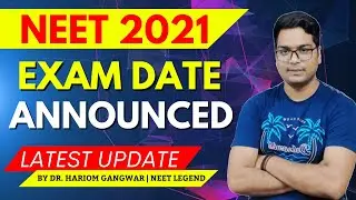 NEET 2021 | EXAM DATE ANNOUNCEMENT | LATEST UPDATE BY DR. HARIOM GANGWAR