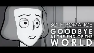 Sci-Fi Romance - Goodbye at the End of the World (Official)