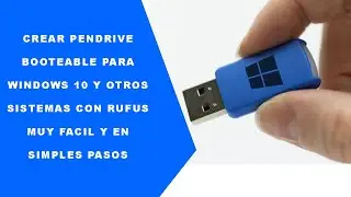 CREAR PENDRIVE BOOTEABLE PARA WINDOWS 10 Y OTROS SISTEMAS CON RUFUS - MUY SIMPLE Y EN POCOS PASOS