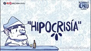 Dezarranjo Ilhéu - HIPOCRISIA