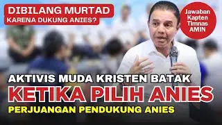 🔴 Aktivis Kristen Batak Dukung Anies❗️Dibilang Murtad Ini Jawaban Kapten❗️