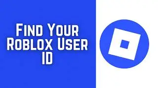 How to Find Your Roblox User ID (2026)
