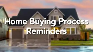 Things to Remember as You Start the Home Buying Process