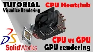 TUTORIAL SolidWorks Visualize - CPU Heatsink GPU vs CPU rendering test