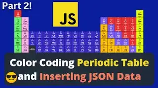 Build & Design the Periodic Table using Javascript and CSS